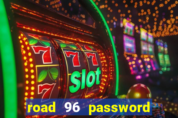 road 96 password happy taxi